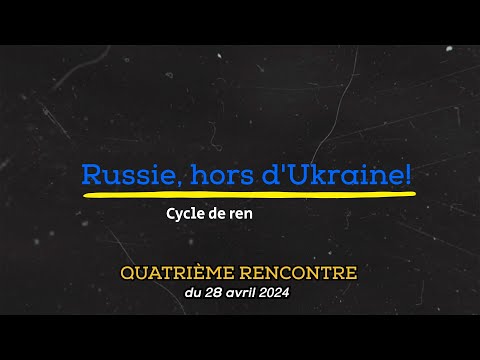 « Russie, hors d’Ukraine ! » : quatrième rencontre